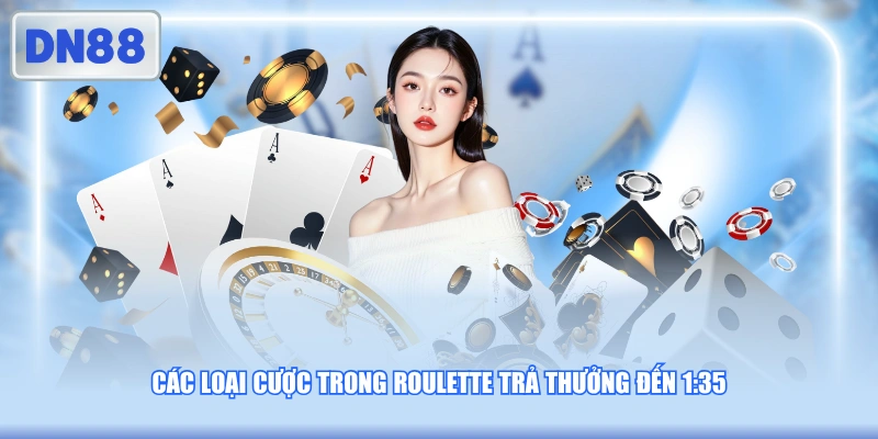 Các loại cược trong Roulette trả thưởng đến 1:35