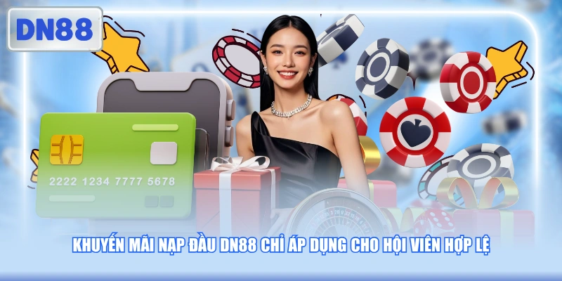 Khuyến mãi nạp đầu DN88 chỉ áp dụng cho hội viên hợp lệ