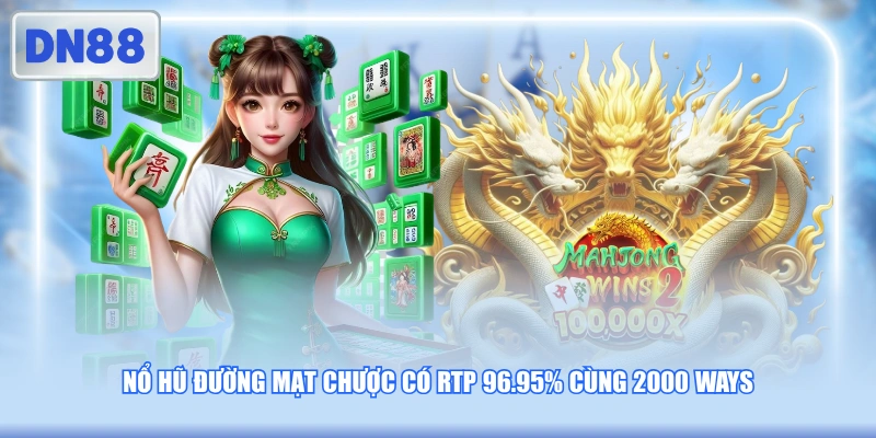 Nổ Hũ Đường Mạt Chược có RTP 96.95% cùng 2000 ways